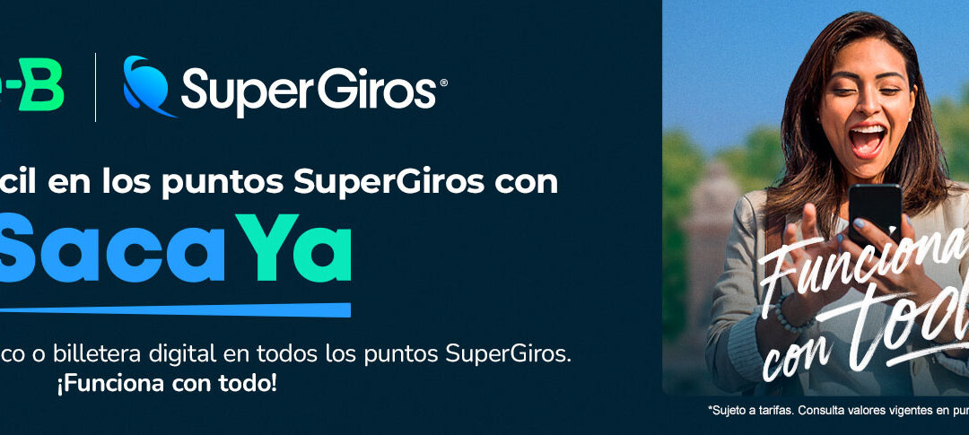 SuperGiros + Bre-B: SacaYa, retiros en efectivo al alcance de todos en Colombia